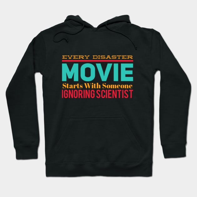 Every Disaster Movie Starts With Someone Ignoring Scientist Hoodie by BoogieCreates